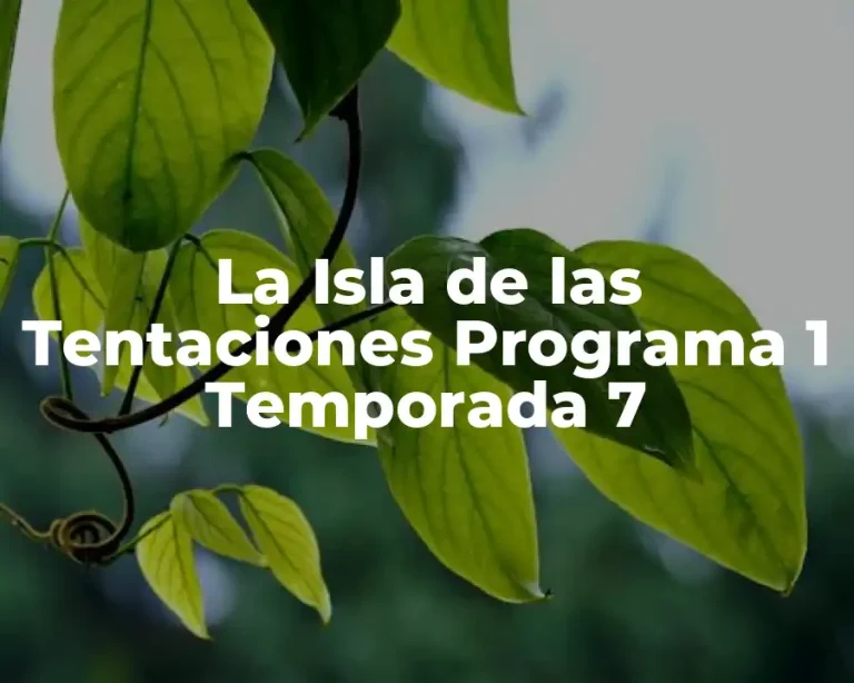 La Isla de las Tentaciones Programa 1 Temporada 7