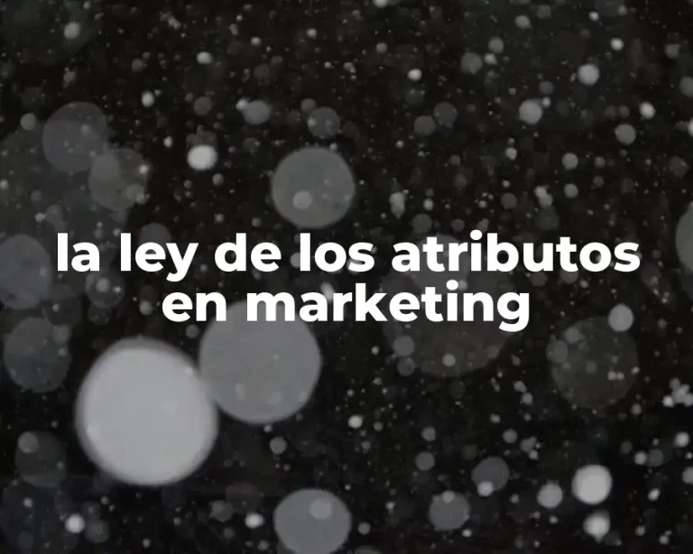 la ley de los atributos en marketing