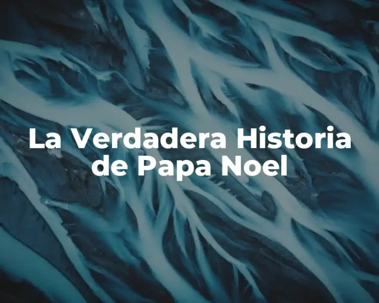 La Verdadera Historia de Papa Noel
