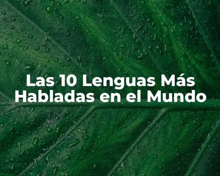 Las 10 Lenguas Más Habladas en el Mundo