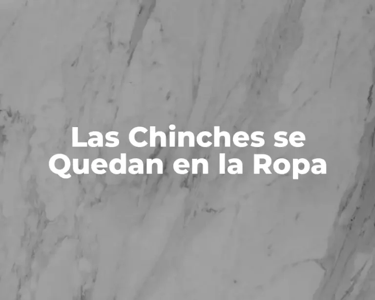 Las Chinches se Quedan en la Ropa