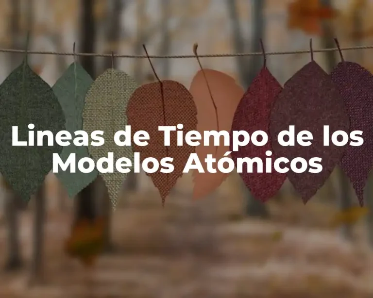 Lineas de Tiempo de los Modelos Atómicos