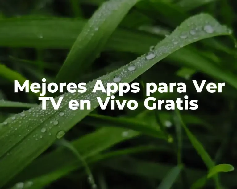 Mejores Apps para Ver TV en Vivo Gratis