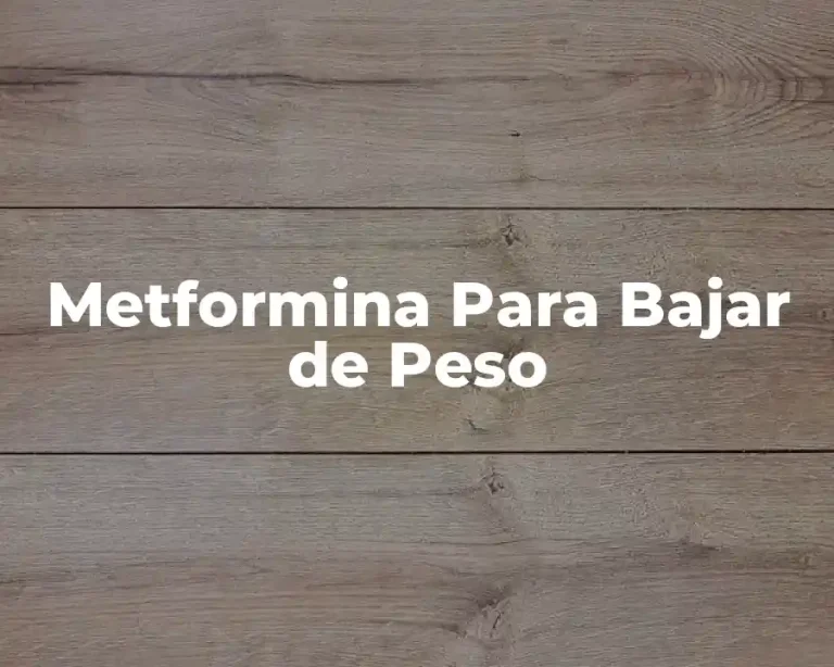 Metformina Para Bajar de Peso