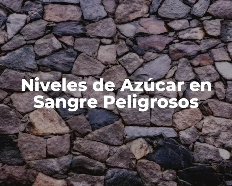 Niveles de Azúcar en Sangre Peligrosos
