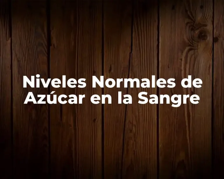 Niveles Normales de Azúcar en la Sangre