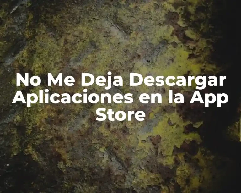 No Me Deja Descargar Aplicaciones en la App Store