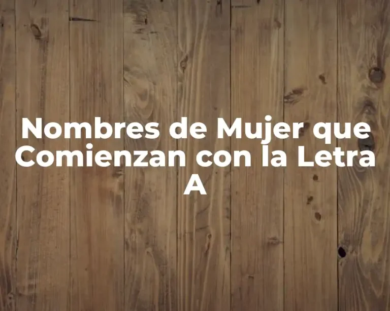 Nombres de Mujer que Comienzan con la Letra A