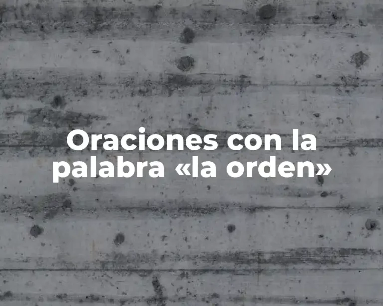 Oraciones con la palabra «la orden»