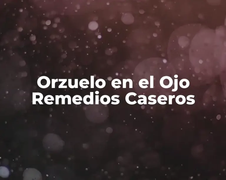 Orzuelo en el Ojo Remedios Caseros