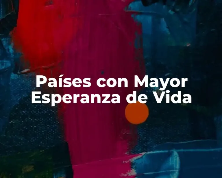 Países con Mayor Esperanza de Vida