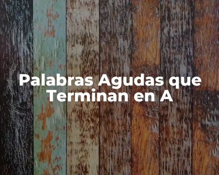Palabras Agudas que Terminan en A