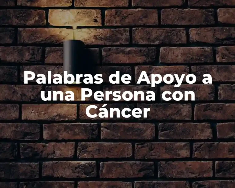 Palabras de Apoyo a una Persona con Cáncer