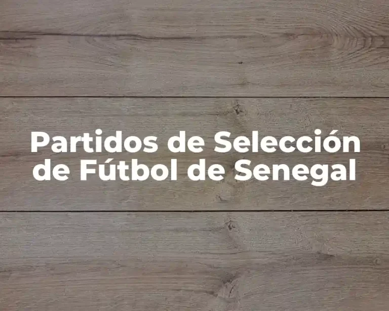 Partidos de Selección de Fútbol de Senegal