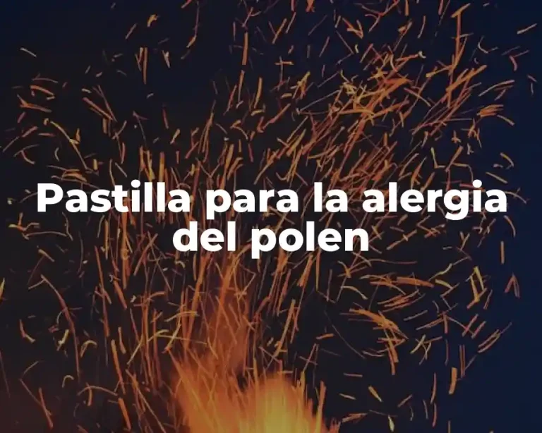 Pastilla para la alergia del polen