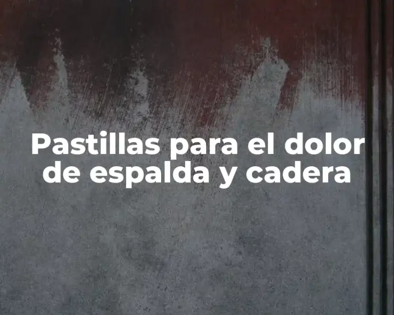 Pastillas para el dolor de espalda y cadera