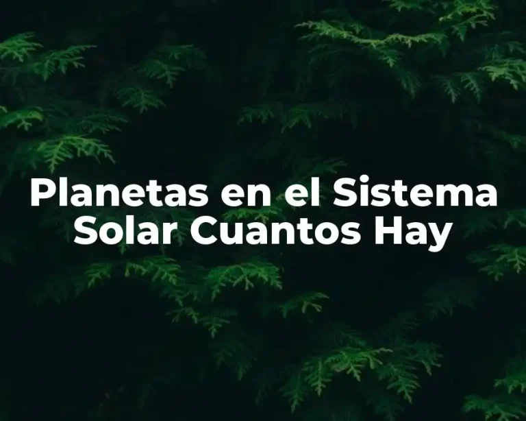 Planetas en el Sistema Solar Cuantos Hay