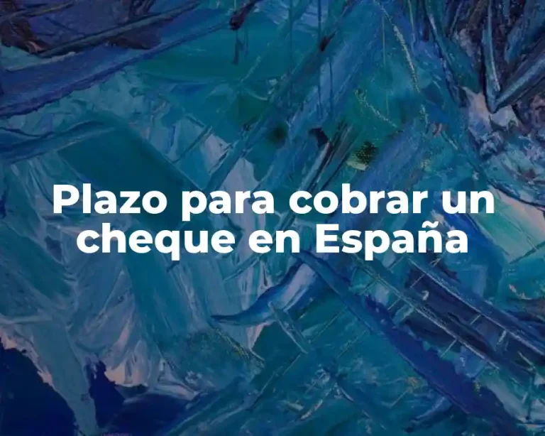 Plazo para cobrar un cheque en España