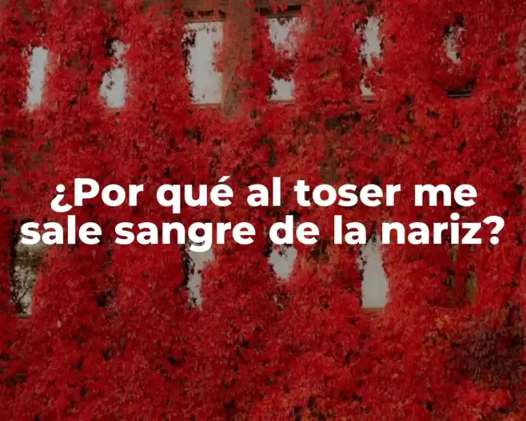 ¿Por qué al toser me sale sangre de la nariz?