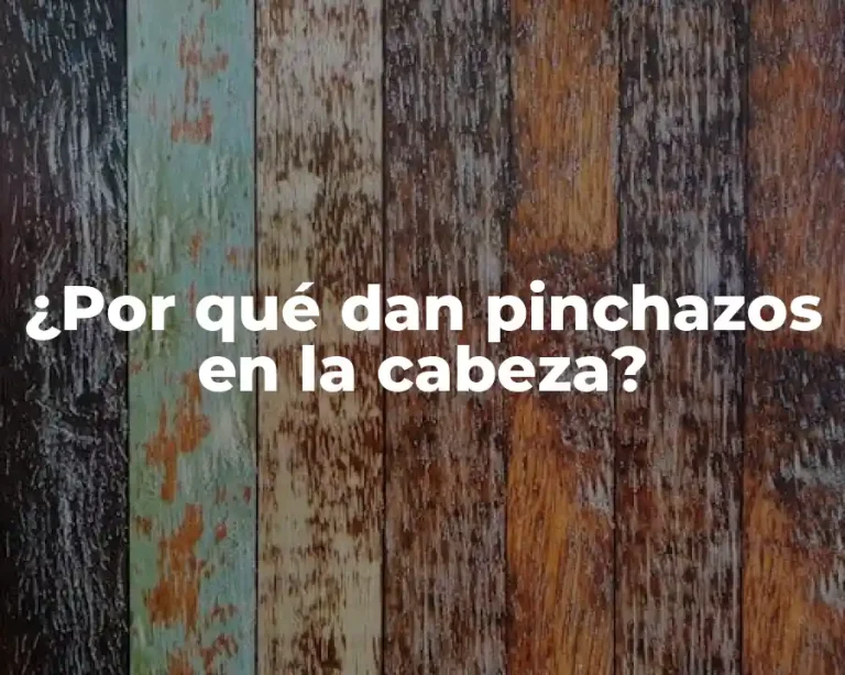¿Por qué dan pinchazos en la cabeza?
