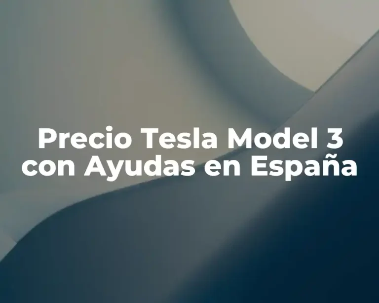Precio Tesla Model 3 con Ayudas en España