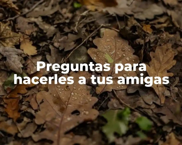 Preguntas para hacerles a tus amigas