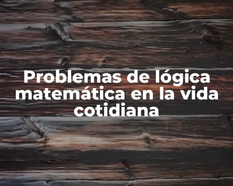 Problemas de lógica matemática en la vida cotidiana