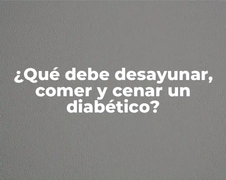 ¿Qué debe desayunar, comer y cenar un diabético?