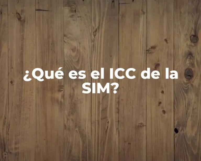 ¿Qué es el ICC de la SIM?