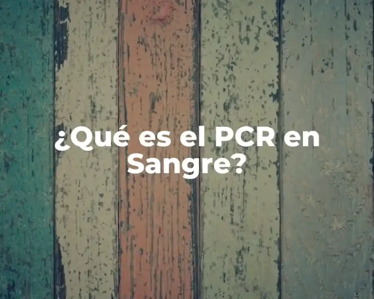 ¿Qué es el PCR en Sangre?