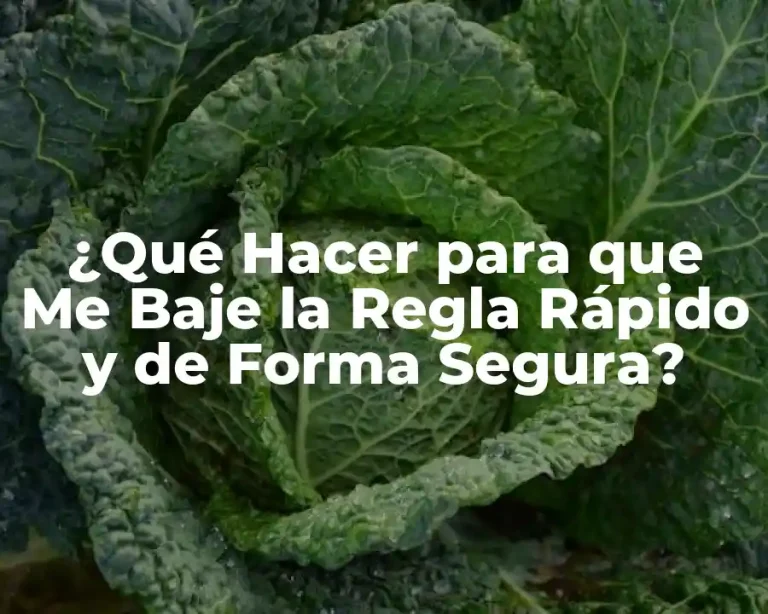 ¿Qué Hacer para que Me Baje la Regla Rápido y de Forma Segura?