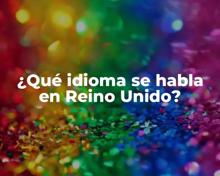 ¿Qué idioma se habla en Reino Unido?