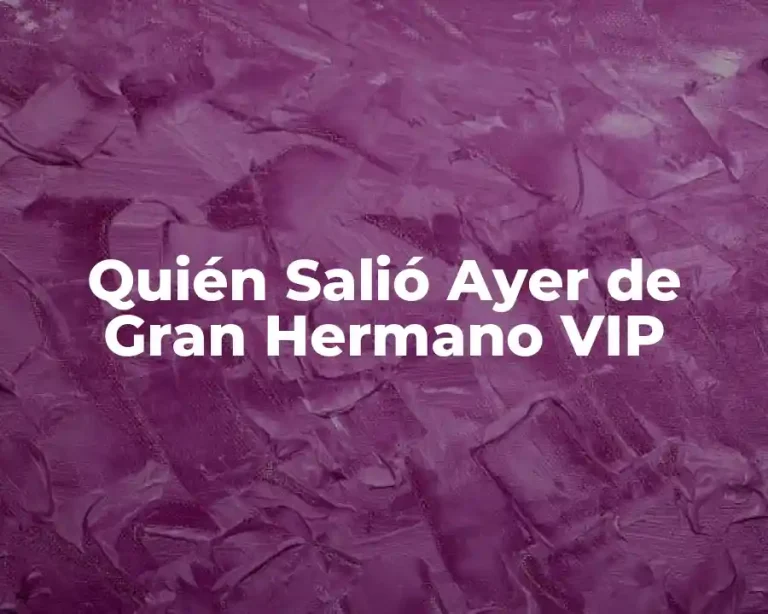 Quién Salió Ayer de Gran Hermano VIP
