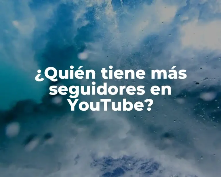 ¿Quién tiene más seguidores en YouTube?