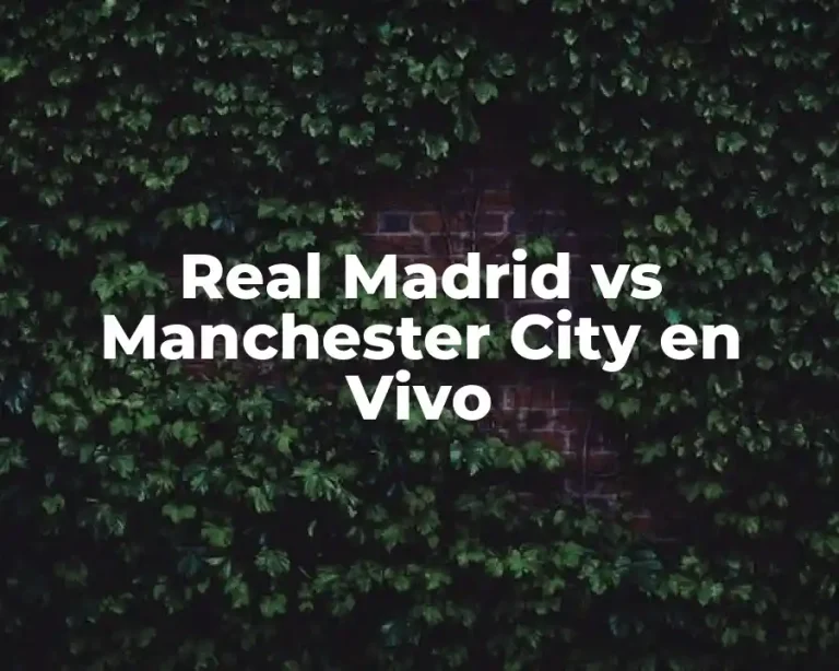 Real Madrid vs Manchester City en Vivo