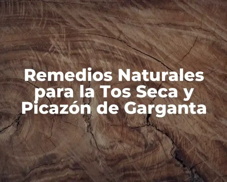 Remedios Naturales para la Tos Seca y Picazón de Garganta