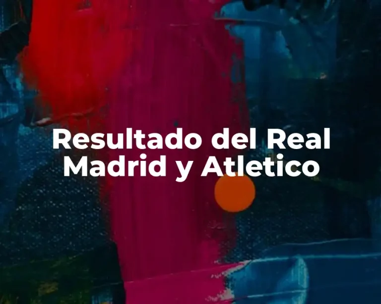 Resultado del Real Madrid y Atletico
