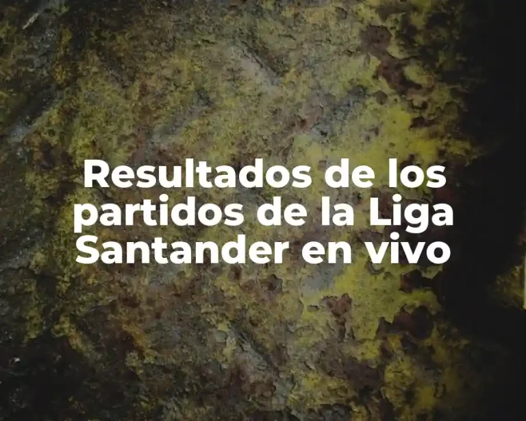 Resultados de los partidos de la Liga Santander en vivo
