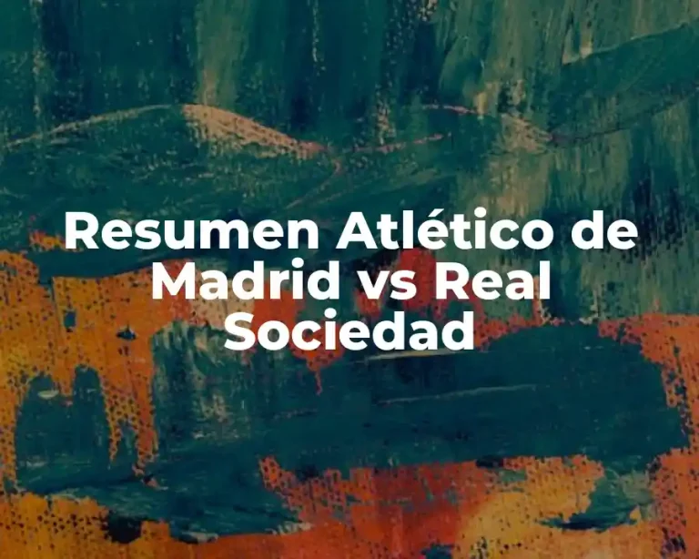 Resumen Atlético de Madrid vs Real Sociedad