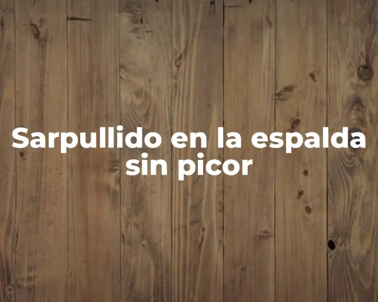 Sarpullido en la espalda sin picor