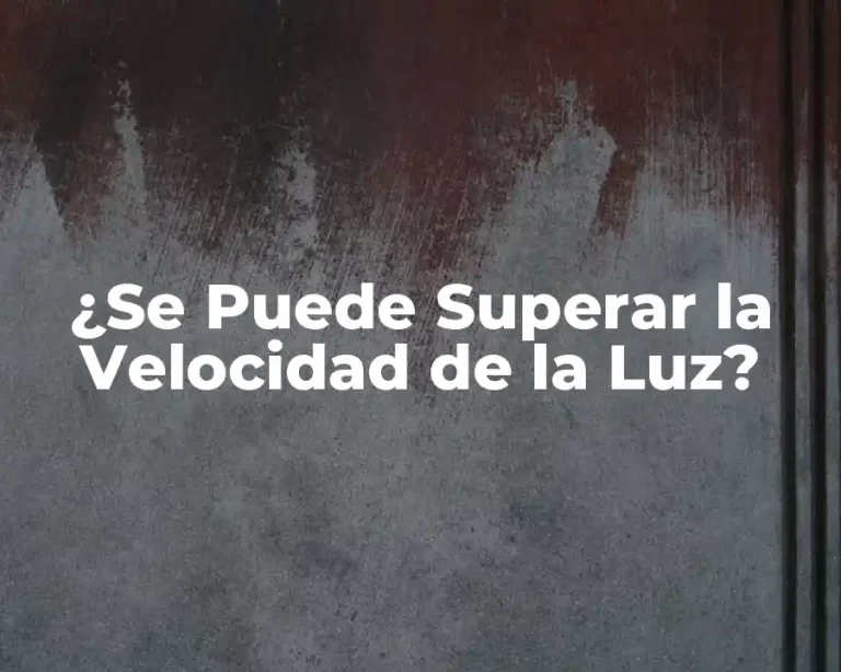 ¿Se Puede Superar la Velocidad de la Luz?