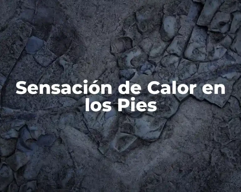 Sensación de Calor en los Pies