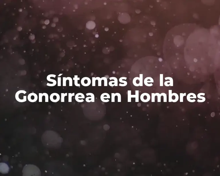 Síntomas de la Gonorrea en Hombres