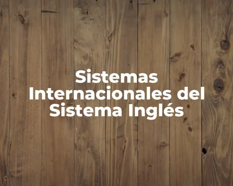Sistemas Internacionales del Sistema Inglés