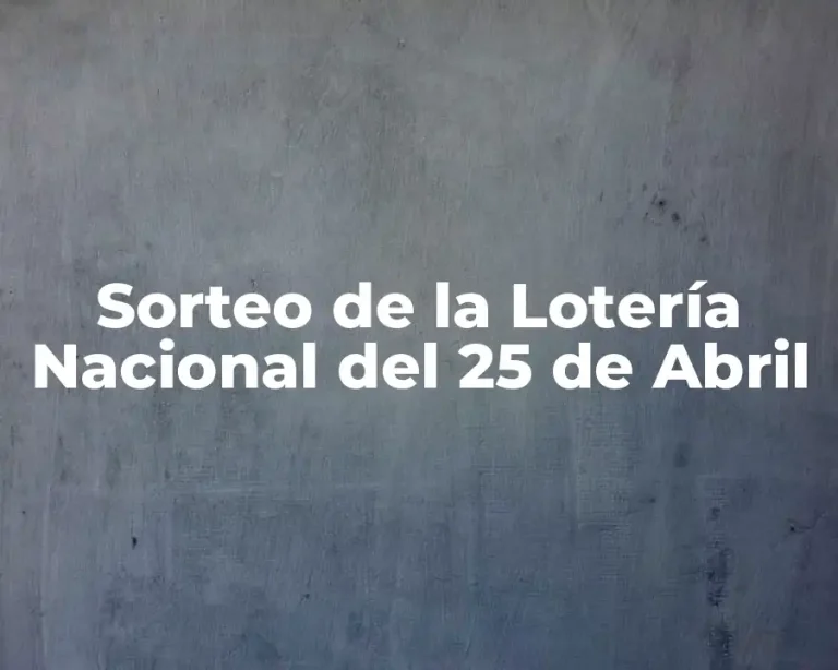 Sorteo de la Lotería Nacional del 25 de Abril