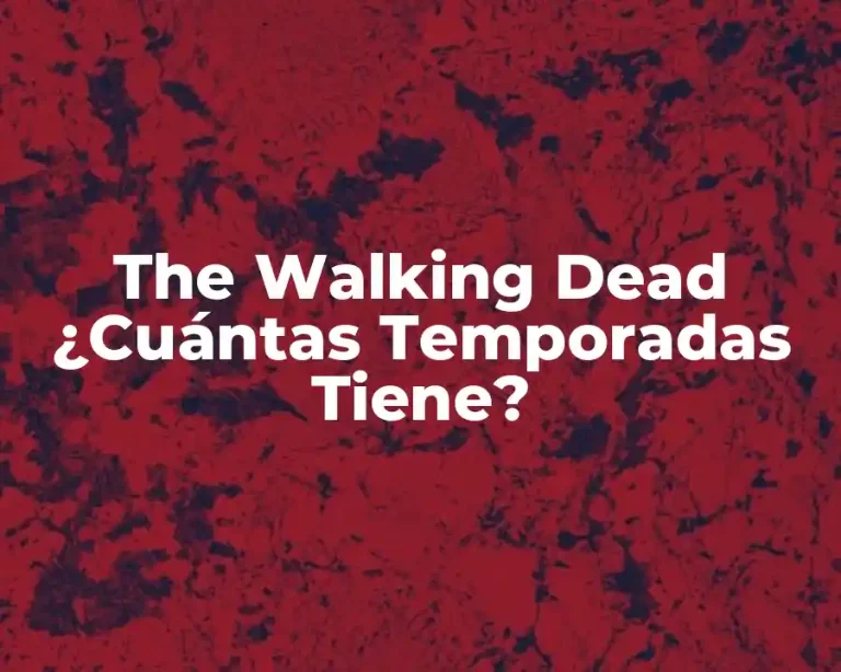 The Walking Dead ¿Cuántas Temporadas Tiene?