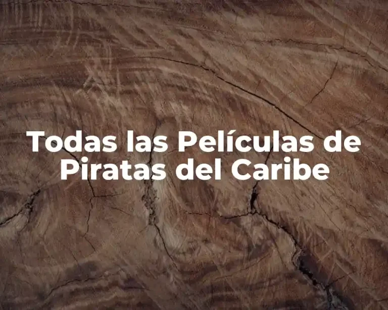 Todas las Películas de Piratas del Caribe