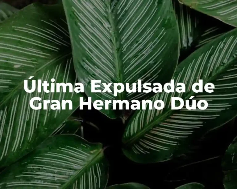 Última Expulsada de Gran Hermano Dúo