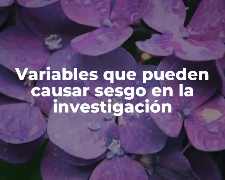 Variables que pueden causar sesgo en la investigación